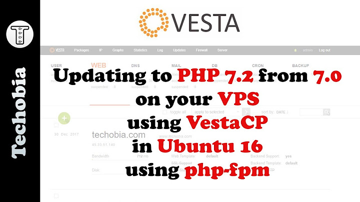 How to update php 7.0 to php 7.2 ubuntu 16 vestacp using php-fpm or apache