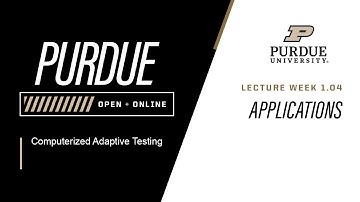 Computerized Adaptive Testing | L1.4 Applications | Purdue University