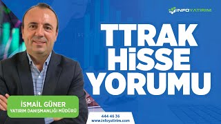 İsmail Günerden Ttrak Hisse Yorumu 8 Mayıs 2023 Tarihli Yayından İnfo Yatırım