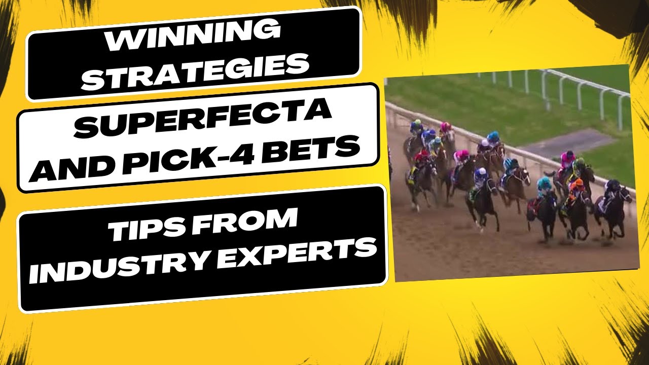 winning-strategies-for-superfecta-and-pick-4-bets-tips-from-industry