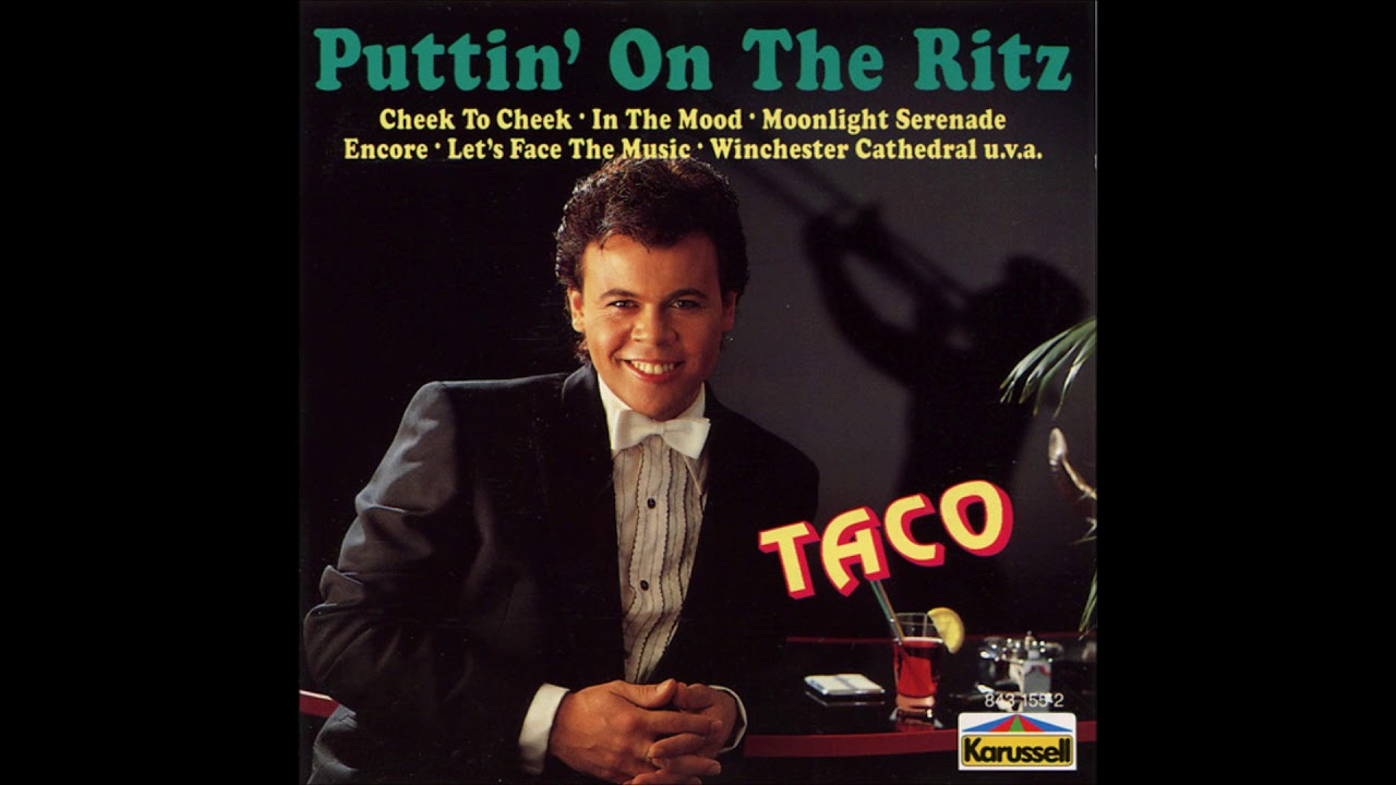 Тако puttin on the ritz. Taco Puttin on the Ritz 1983. Puttin' on the Ritz тако Окерси. Песня Puttin on the Ritz. Taco Puttin' on the Ritz перевод.
