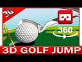 360° VR VIDEO - 3D GOLF JUMP - Movement - VIRTUAL REALITY 3D