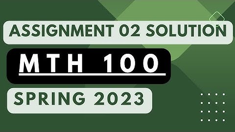 Mth100 assignment 2 solution 2023 || Mth100 assignment2 2023