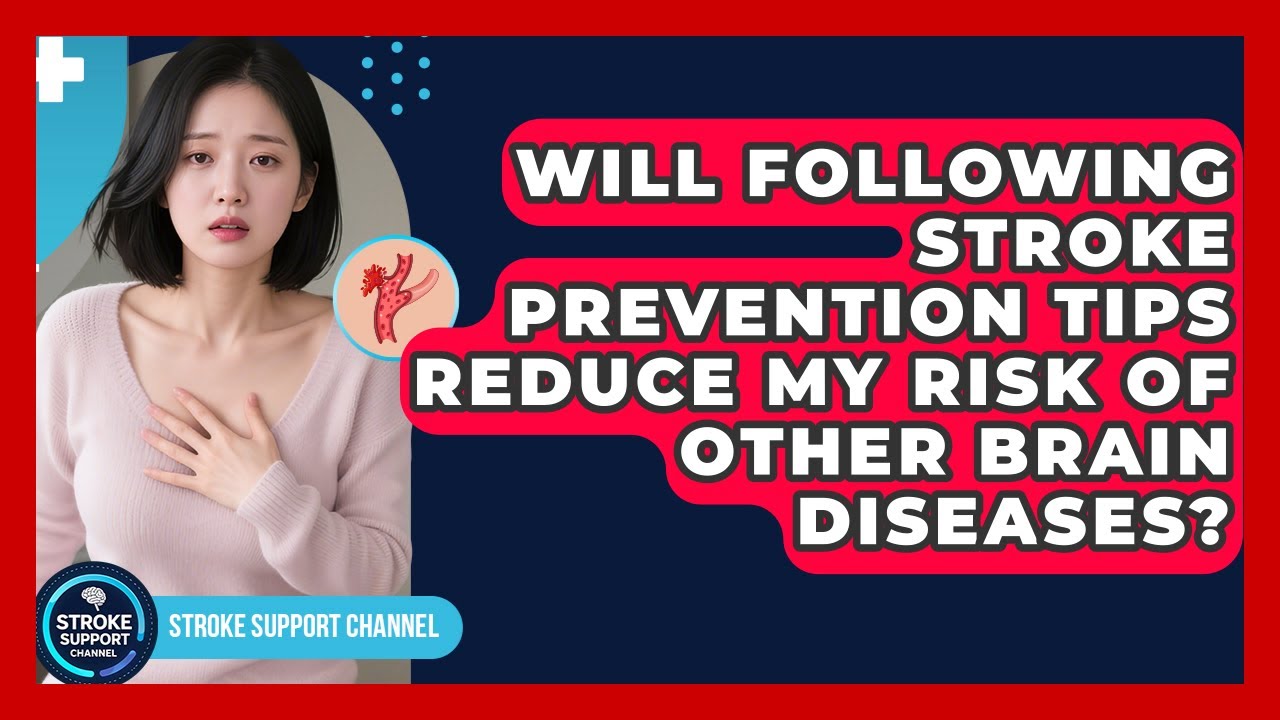 Will Following Stroke Prevention Tips Reduce My Risk of Other Brain Diseases?