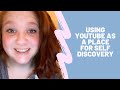 Using YouTube as a Place for Self Discovery