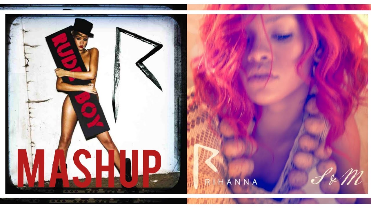 Rihanna - Rude S&M Boy (Mashup)
