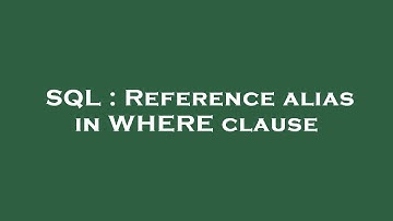 SQL : Reference alias in WHERE clause
