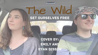 "Set Ourselves Free" by The Wild (cover by Emily and Ryan Bisson)