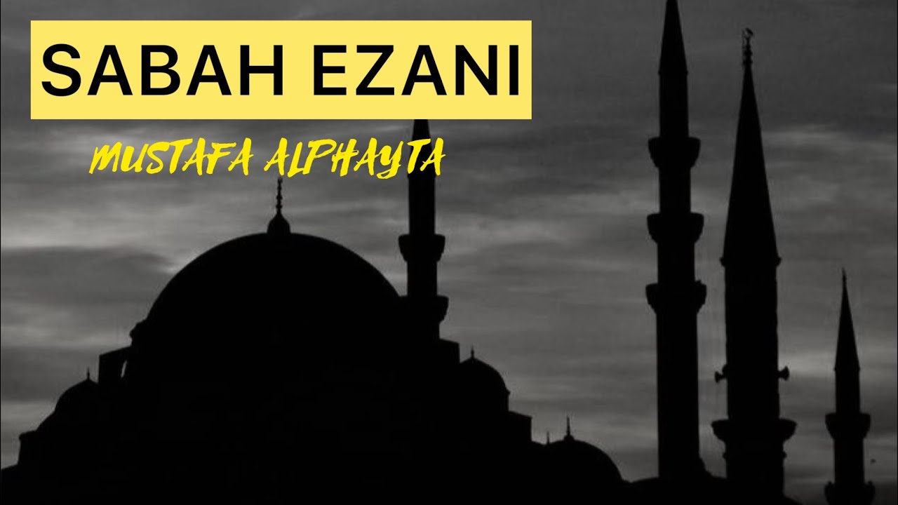 Sabah Ezanı - Mustafa Alphayta