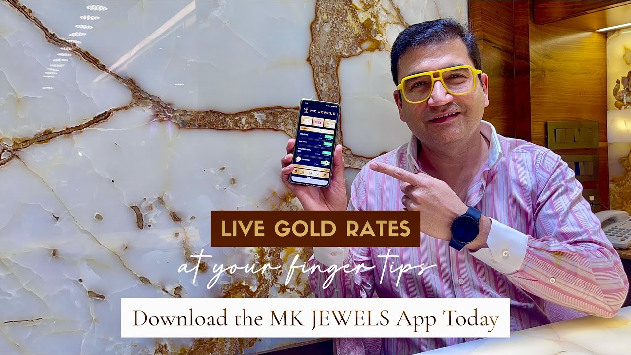 Download the MK JEWELS app, and have live gold rates right at your fingertips