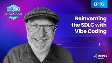 VibeCode Episode 2 - Reinventing the SDLC with Vibe Coding