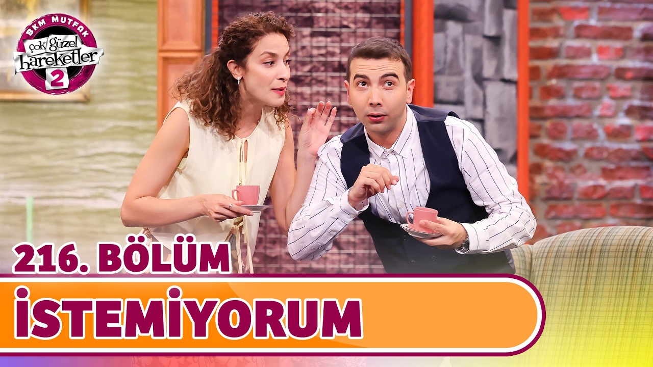 İstemiyorum (216. Bölüm) - Çok Güzel Hareketler 2