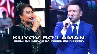 Bahriddin Zuhriddinov & Hosila Rahimova - Kuyov bo`laman (concert version)