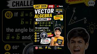 CUET 2026 Vector Algebra PYQ 😱 10 sec me solve kar paoge? #Shorts