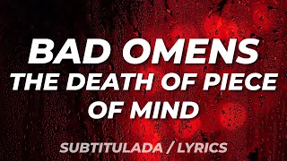 BAD OMENS - THE DEATH OF PEACE OF MIND (Subtitulada/Lyrics)