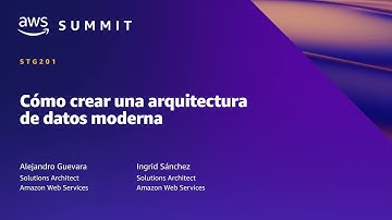 AWS Summit MC 2022 - Cómo crear una arquitectura de datos moderna (STG201)