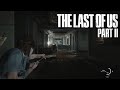 THE LAST OF US PART 2 - ALL GAMEPLAY SO FAR (Updated)