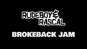 BROKEBACK JAM - RUDEBOY and RASCAL