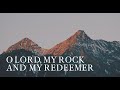 O Lord My Rock and My Redeemer | Official Lyric Video | Coffey Ministries