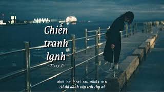 Vietsub | Chiến Tranh Lạnh - Tizzy T | Lyrics Video