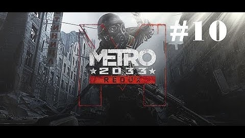 Metro 2033 Redux Ranger Hardcore [No Commentary] #10 Ghosts