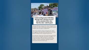 Sudewo Digeruduk 100 Ribu Warga Pati, Warga Ancam Demo Berjilid-jilid Jika Tak Mundur Jadi Bupati