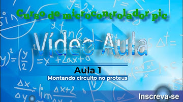 Curso Microcontrolador PIC | Aula 1 - Montando circuito