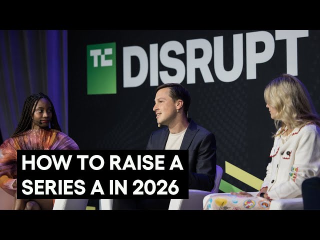 How to raise a series A in 2026 | TechCrunch Disrupt 2025