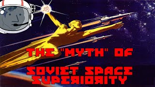 The 'Myth' of Soviet Space Superiority