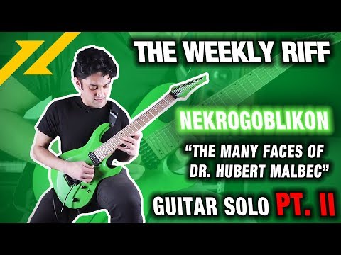 THE WEEKLY RIFF - Nekrogoblikon "The Many Faces of Dr. Hubert Malbec" Solo #2!