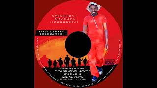 Smindlosi Machaza Loluhambo  Song 2025