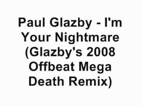 Paul Glazby - I'm Your Nightmare (Glazby's 2008 Of...