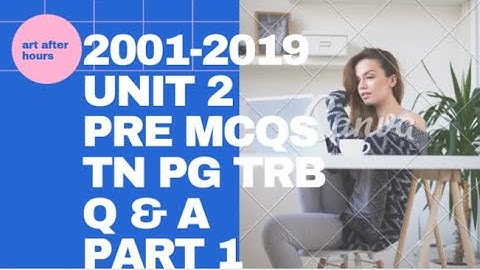 2001 - 2019, TRB UNIT 2, PART 1 | MCQS PREVIOUS QUESTIONS WITH ANSWERS
