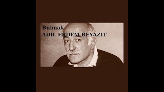 Bulmak - Adil Erdem Beyazıt