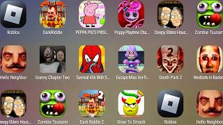 Roblox,Granny,Hello Neighbor,Dark Riddle,PEPPA PIG'S PRISION,Poppy Playtime Chapter 2,Death Park 2