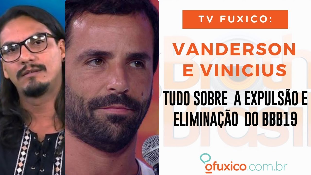 O Fuxico no BBB19: Tudo sobre a expulsão de Vanderson e Vinicius eliminado!