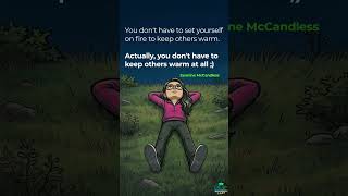 You don't have to set yourself on fire to keep others warm || Jasmine McCandless Writes