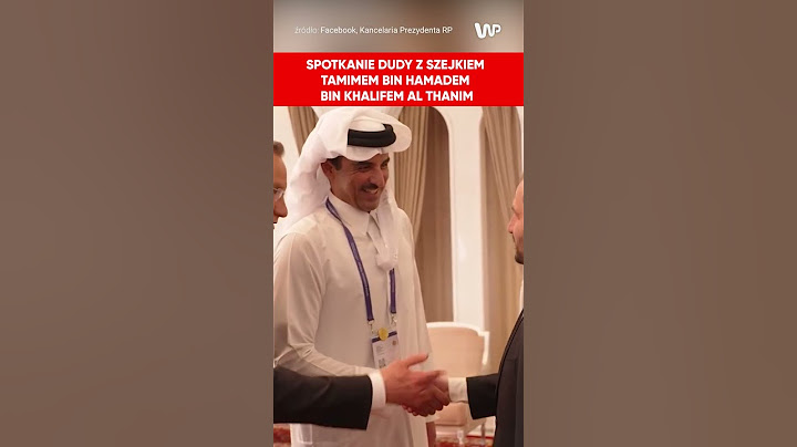 Spotkanie Dudy z Szejkiem Tamimem bin Hamadem bin Khalifem Al Thanim