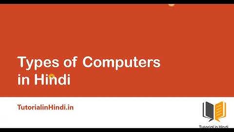 Types of computer in Hindi - Part 2 - कम्प्यूटर के प्रकार - Different Types of Computers
