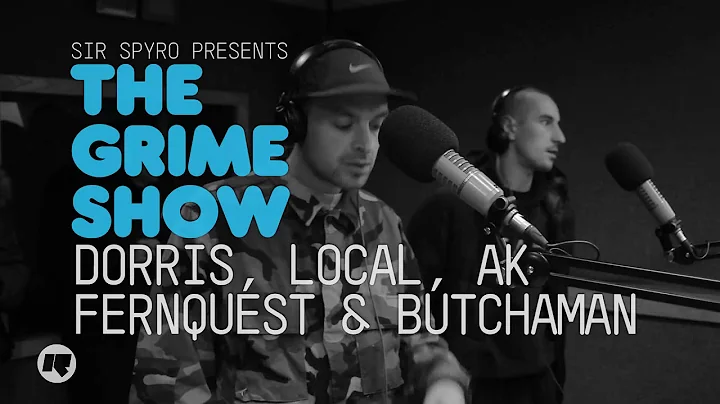 Grime Show: Dorris, Local, AK, FernQuest & Butchaman