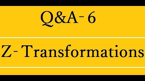 Q&A - 6 of Z-Transformation in Digital Signal Processing.For TANGEDCO/GATE/TRB/ESE