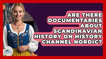 Are There Documentaries About Scandinavian History on History Channel Nordic?