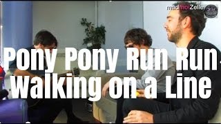 Pony Pony Run Run - Walking on a line