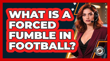 What Is A Forced Fumble In Football?
