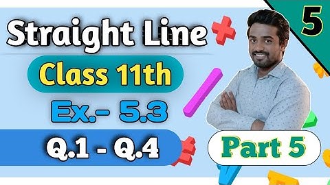 Straight Line Class 11 Part 5| Chapter 5 Ex-5.3| Maharashtra State Board| New Syllabus