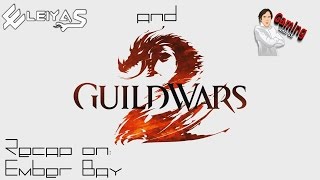 Guild Wars 2: Recap on Ember Bay (with Gaming with GS)