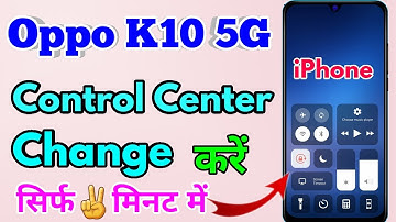 oppo k10 5g ko iphone kaise banaye | oppo k10 5g control center change