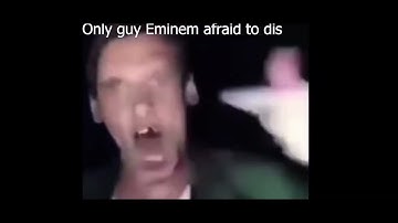 Only guy Eminem afraid to dis