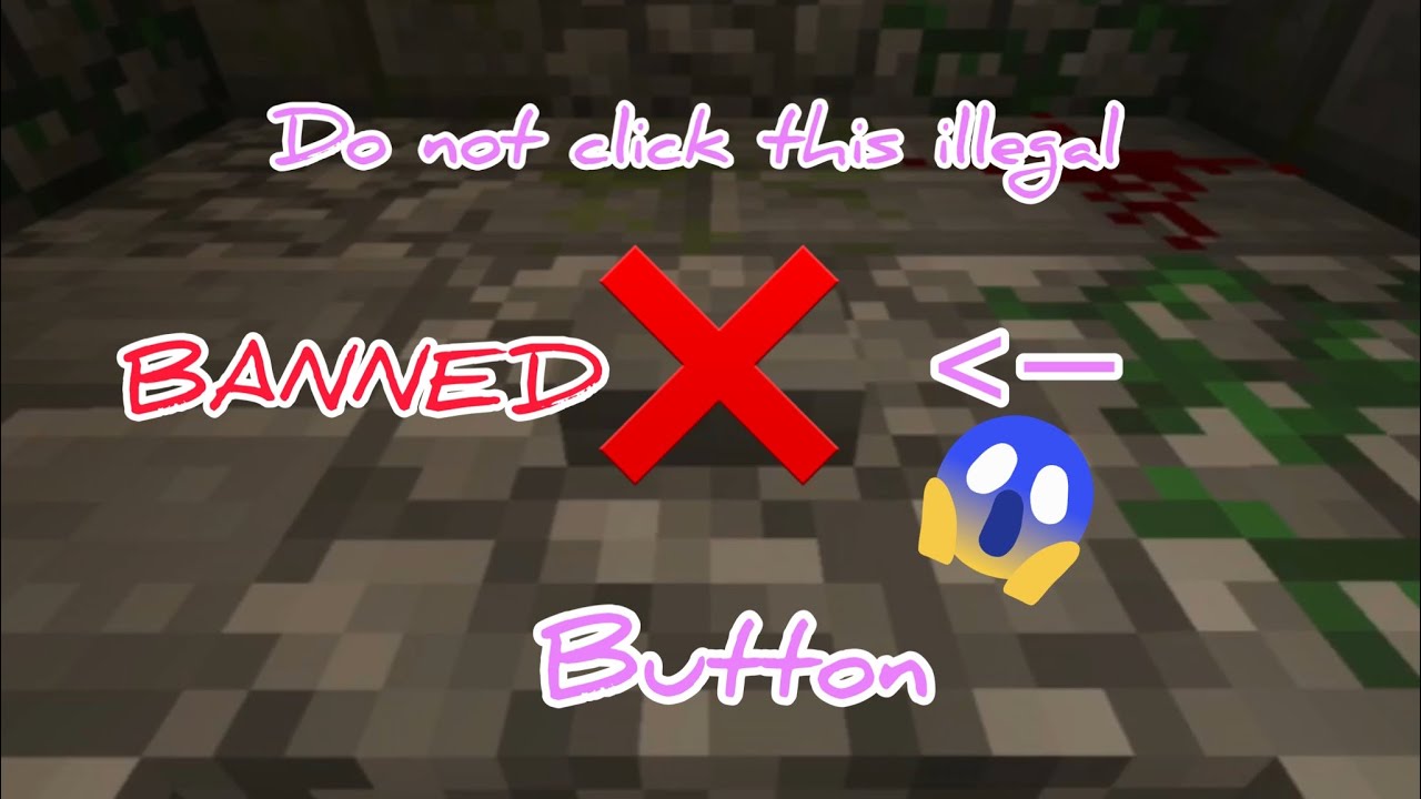 Do not click this ILLEGAL button in Minecraft