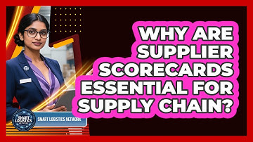 Why Are Supplier Scorecards Essential For Supply Chain? - Smart Logistics Network
